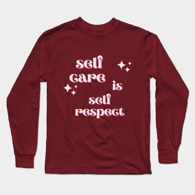 Self Care is Self Respect Long Sleeve T-Shirt by twinkle.shop